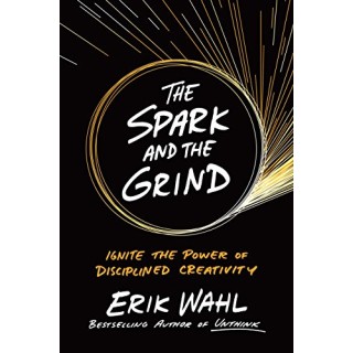 The Spark and the Grind: Ignite the Power of Disciplined Creativity